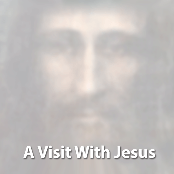 A Visit With Jesus